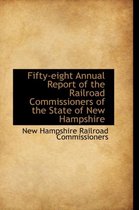 Fifty-Eight Annual Report of the Railroad Commissioners of the State of New Hampshire