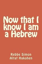 Now That I Know I Am a Hebrew