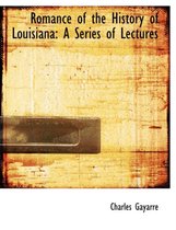 Romance of the History of Louisiana