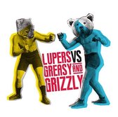 Lupers Vs Greasy & Grizzly - Lupers Vs Greasy & Grizzly (LP)