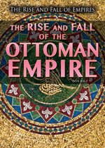 The Rise and Fall of Empires - The Rise and Fall of the Ottoman Empire