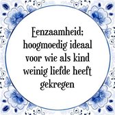 Tegeltje met Spreuk (Tegeltjeswijsheid): Eenzaamheid; hoogmoedig ideaal voor wie als kind weinig liefde heeft gekregen + Kado verpakking & Plakhanger