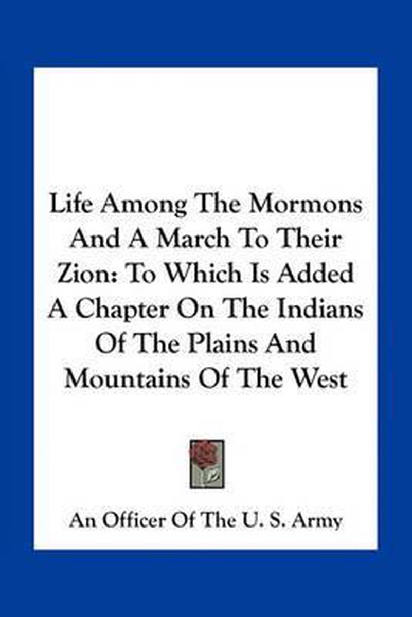 Life Among The Mormons And A March To Their Zion van An Officer Of The U S Army