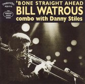 Bill Watrous - 'Bone Straight Ahead Combo With Danny Stiles (CD)