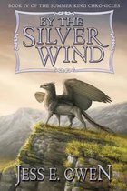 Summer King Chronicles- By the Silver Wind