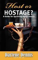Host or Hostage? a Guide for Surviving House Guests