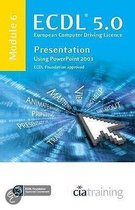 ECDL Syllabus 5.0 Module 6 Presentation Using PowerPoint 2003