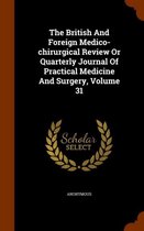 The British and Foreign Medico-Chirurgical Review or Quarterly Journal of Practical Medicine and Surgery, Volume 31