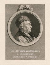 Carl Heinrich Von Heineken in Dresden Und Auf Schloss Altdobern