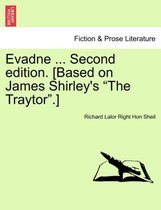 Evadne ... Second Edition. [Based on James Shirley's The Traytor. ]