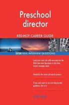 Preschool Director Red-Hot Career Guide; 2528 Real Interview Questions