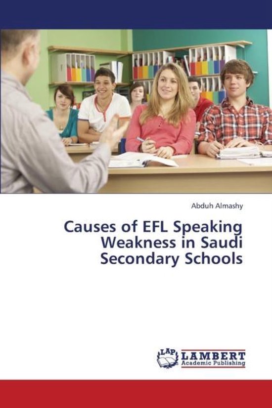 Causes of Efl Speaking Weakness in Saudi Secondary Schools, Almashy ...