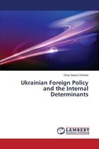 Ukrainian Foreign Policy and the Internal Determinants