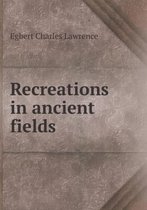 Recreations in ancient fields