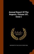 Annual Report of the Regents, Volume 107, Issue 1