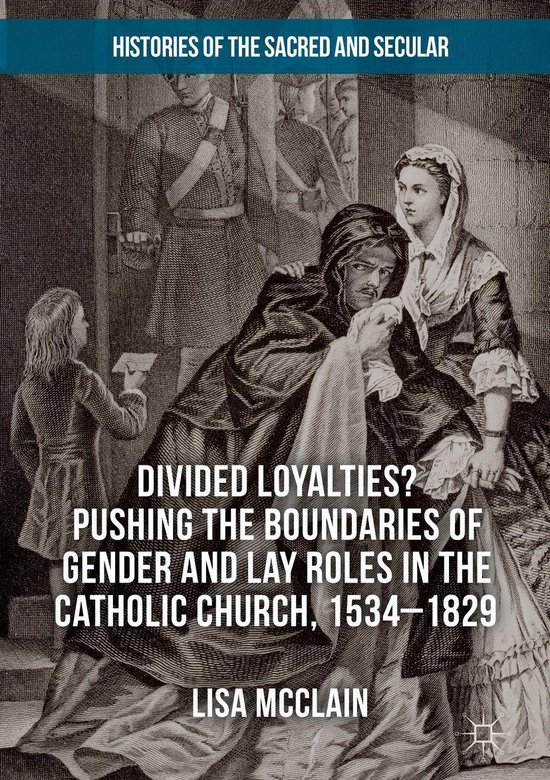 Histories of the Sacred and Secular, 1700–2000 - Divided Loyalties ...