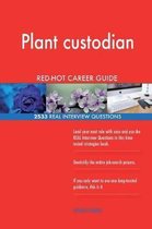 Plant Custodian Red-Hot Career Guide; 2533 Real Interview Questions