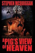 A Pig's View of Heaven