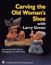 Carving the Old Woman's Shoe with Larry Green