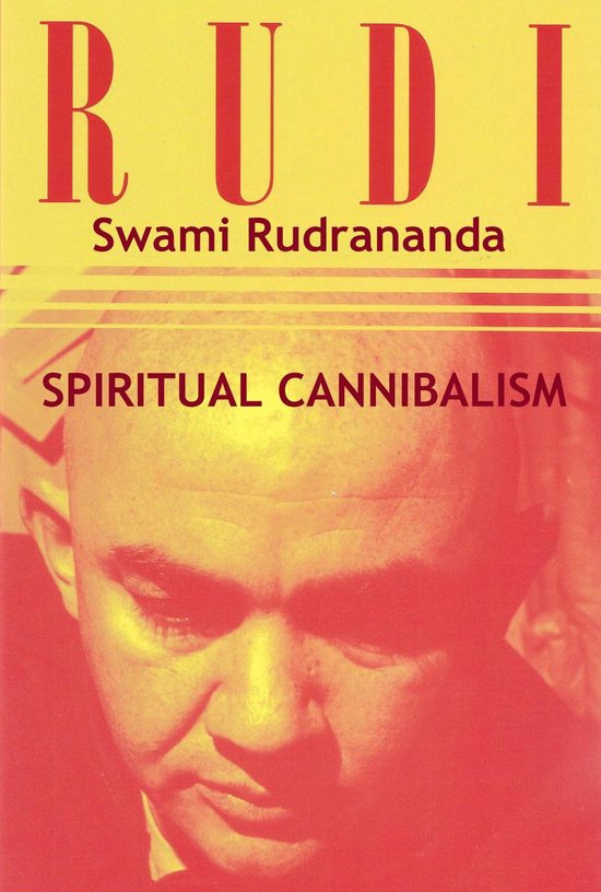 Swami Rudi Spiritual Cannibalism (ebook), Swami Rudrananda (Rudi) | 9780915801466 ...