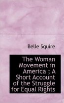 The Woman Movement in America; A Short Account of the Struggle for Equal Rights