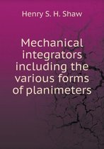 Mechanical integrators including the various forms of planimeters