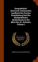 Geographisch-Historisch-Statistisches Landbuch Der Provinz Brandenburg Und Des Markgrafthums Niederlausitz in Der Mitte Des 19. Jhrhndts, Volume 1