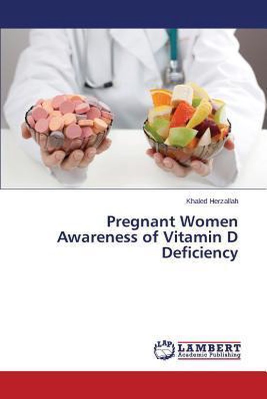 Pregnant Women Awareness of Vitamin D Deficiency 9783659720178