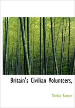 Britain's Civilian Volunteers,