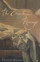 The Courtesan's Revenge: The Life of Harriette Wilson, the Wom ..9780571205042