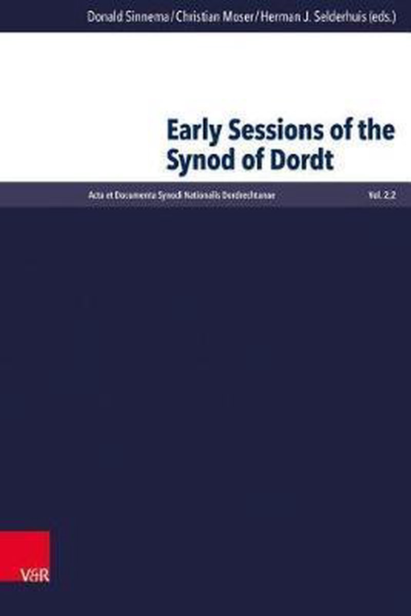 Early Sessions of the Synod of Dordt - Vandenhoeck & Ruprecht GmbH & Co KG