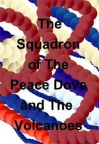 The Squadron of The Peace Dove and The Volcanoes