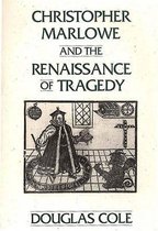 Christopher Marlowe And The Renaissance Of Tragedy