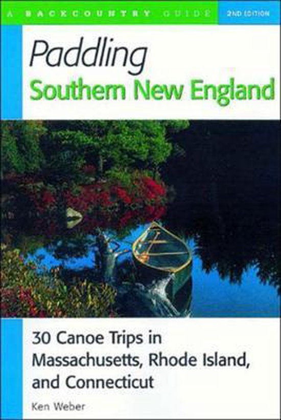 Paddling Southern New England - 30 Canoe Trips in Massachuse ... - cover