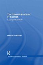 Outstanding Dissertations in Linguistics - The Clausal Structure of Spanish