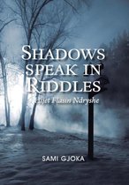 Shadows Speak in Riddles