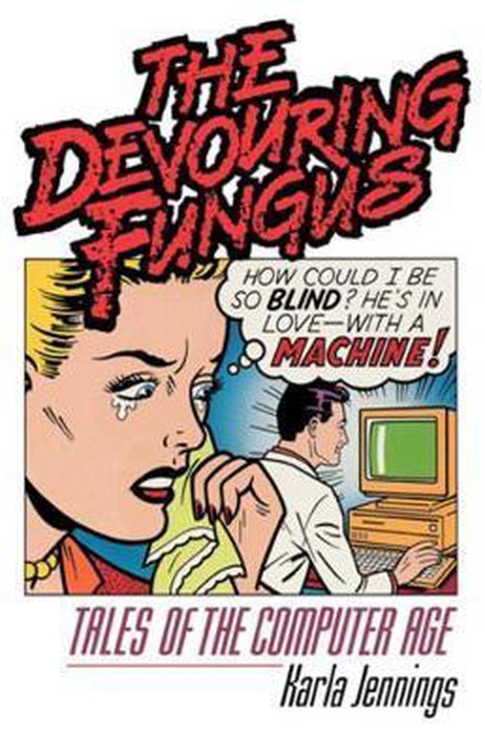The Devouring Fungus - Tales of the Computer Age (Paper)