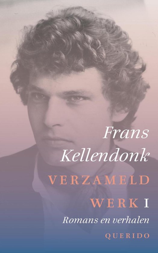 Portret van Frans Kellendonk, met op de voorgrond tekst: "Verzameld werk I Romans en verhalen QUERIDO"