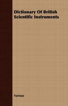 Dictionary Of British Scientific Instruments