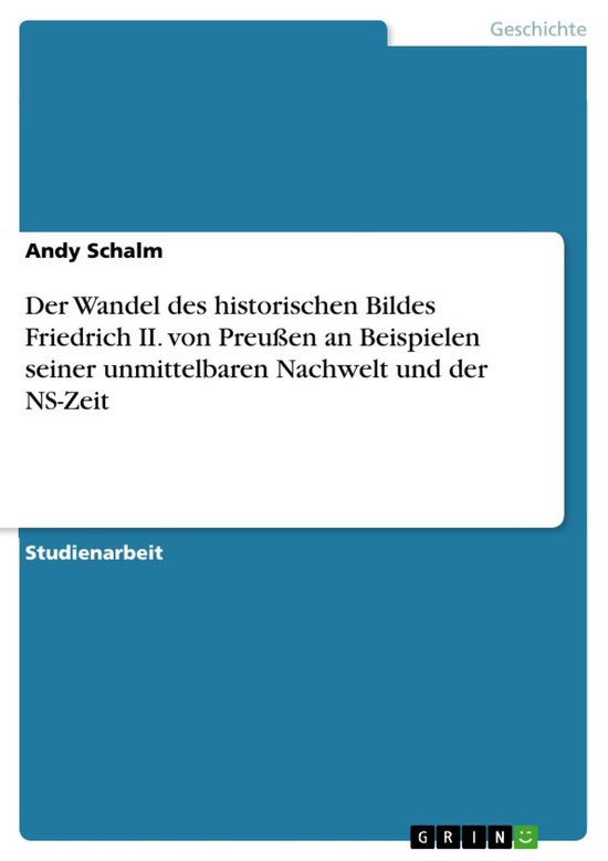 Boek cover Der Wandel des historischen Bildes Friedrich II. von Preußen an Beispielen seiner unmittelbaren Nachwelt und der NS-Zeit van Andy Schalm (Onbekend)