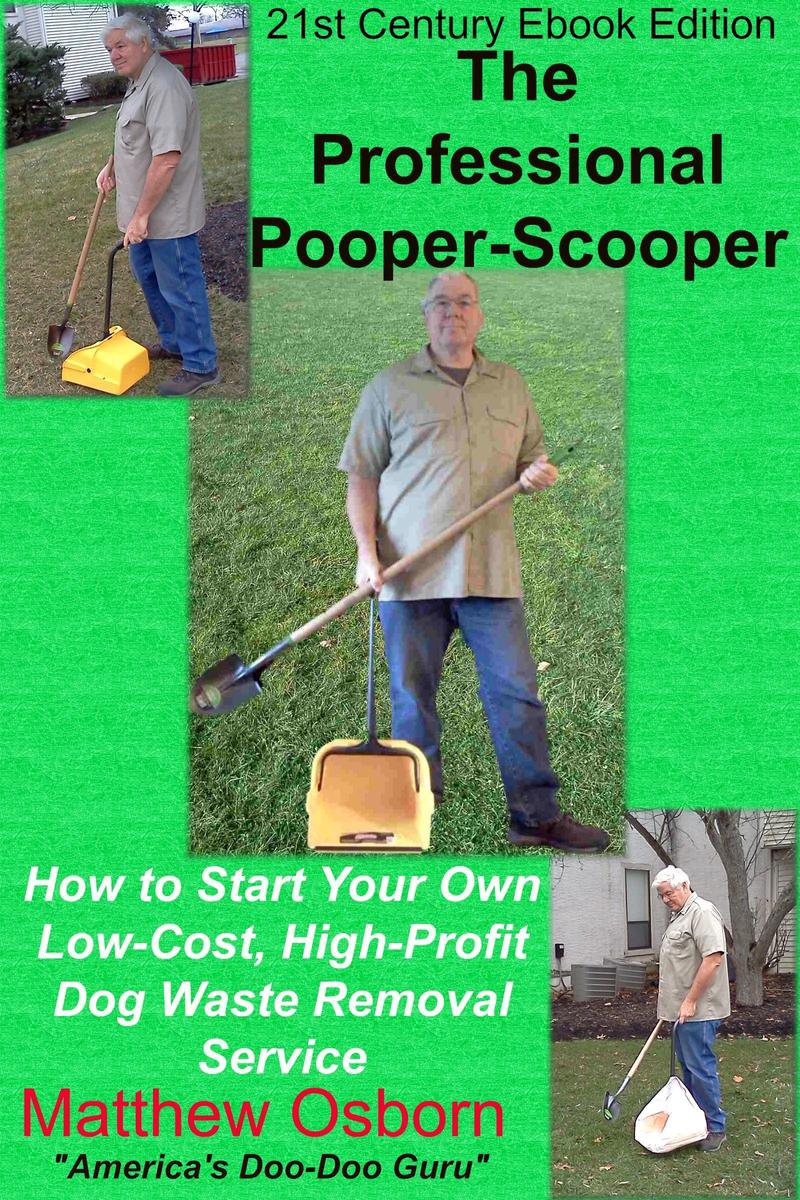 The Professional PooperScooper How to Start Your Own Low