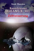 Raumkreuzer ACHAMUR 3 - Raumkreuzer ACHAMUR (III) Zeitverzerrung