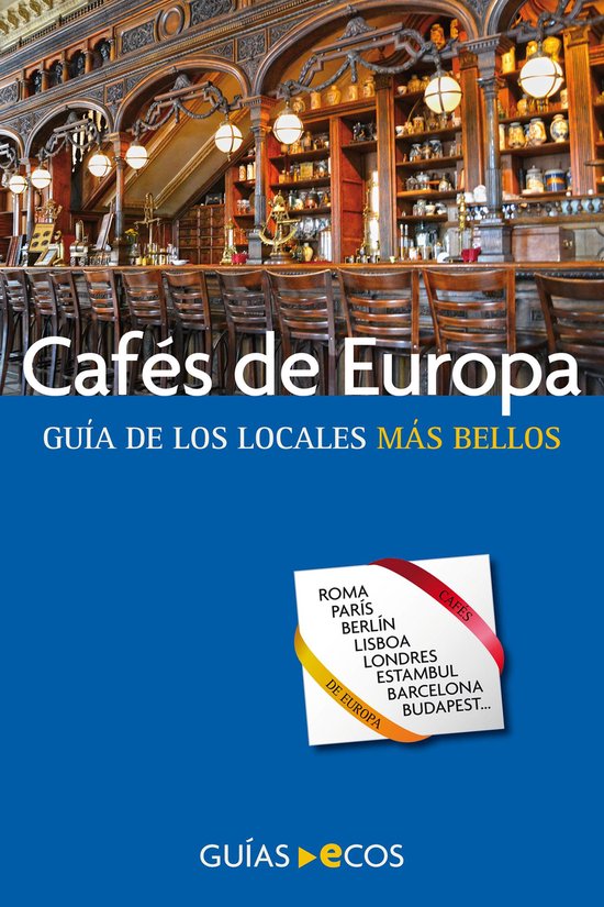 Cafés de Europa. Guía de los locales más bellos - cover