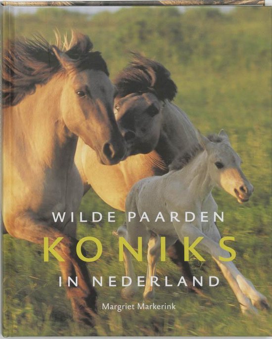 Cover van het boek 'Koniks, wilde paarden in Nederland / druk 1' van Margriet Markerink