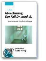 Abrechnung - Der Fall Dr. Med. B.