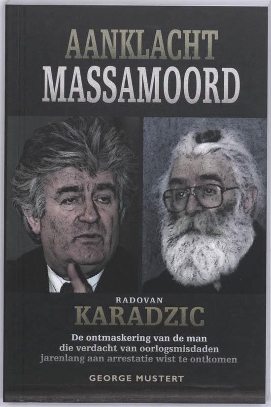 Cover van het boek 'Aanklacht Massamoord : Radovan Karadzic' van George Mustert