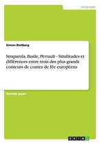 Straparola, Basile, Perrault - Similitudes et differences entre trois des plus grands conteurs de contes de fee europeens