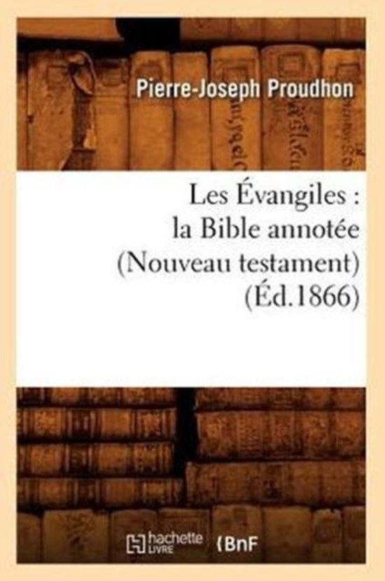 Boek: Les Évangiles : la Bible annotée (Nouveau testament) (Éd.1866) van Pierre-Joseph Proudhon.
