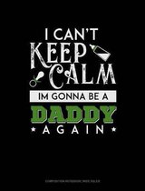 I Can't Keep Calm I'm Going to Be a Daddy Again