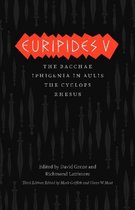 Euripides V - Bacchae, Iphigenia in Aulis, The Cyclops, Rhesus